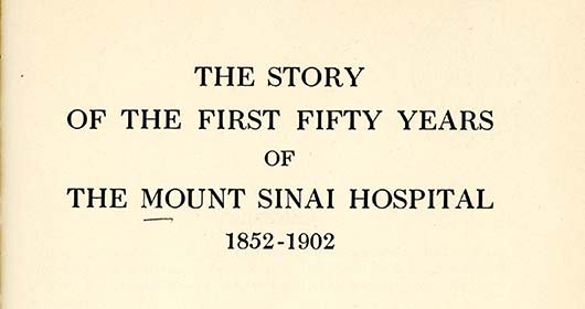The Story of the First Fifty Years of The Mount Sinai Hospital 1852 to 1902